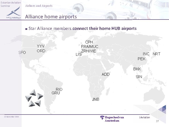 Estonian Aviation Seminar Airlines and Airports Alliance home airports ■ Star Alliance members connect