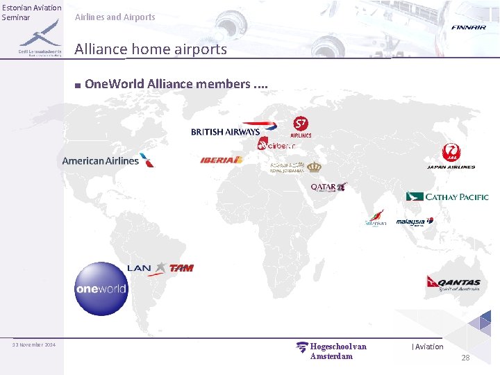 Estonian Aviation Seminar Airlines and Airports Alliance home airports ■ One. World Alliance members.