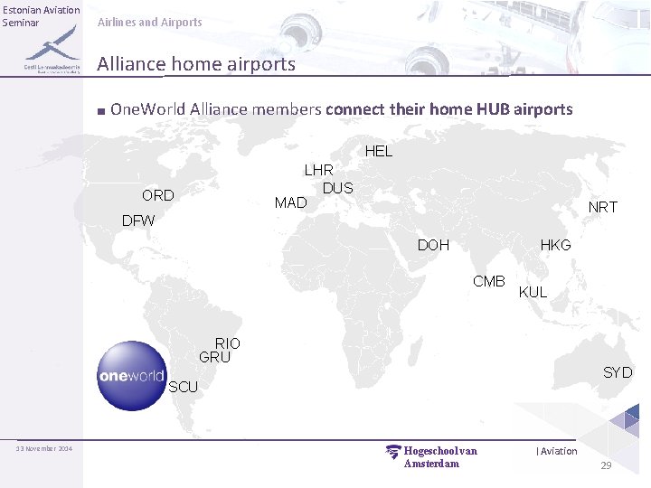 Estonian Aviation Seminar Airlines and Airports Alliance home airports ■ One. World Alliance members