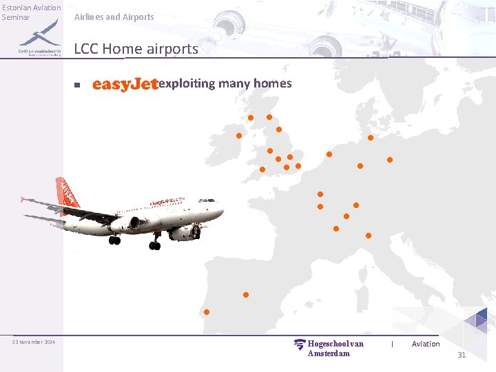 Estonian Aviation Seminar Airlines and Airports LCC Home airports ■ exploiting many homes ●