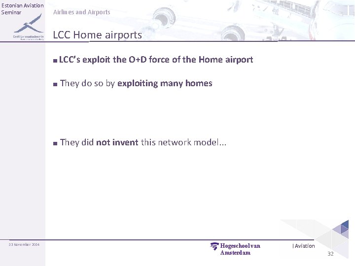 Estonian Aviation Seminar Airlines and Airports LCC Home airports ■ LCC’s exploit the O+D