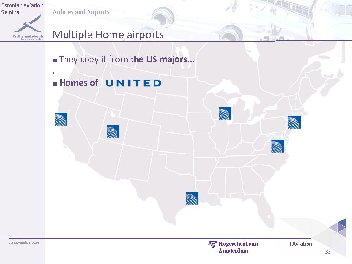 Estonian Aviation Seminar Airlines and Airports Multiple Home airports ■ They copy it from