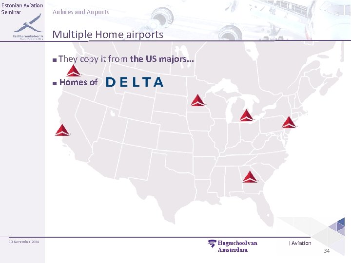 Estonian Aviation Seminar Airlines and Airports Multiple Home airports ■ They copy it from