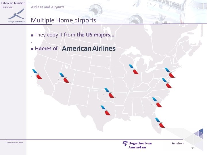 Estonian Aviation Seminar Airlines and Airports Multiple Home airports ■ They copy it from