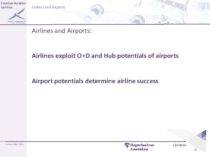 Estonian Aviation Seminar Airlines and Airports: Airlines exploit O+D and Hub potentials of airports