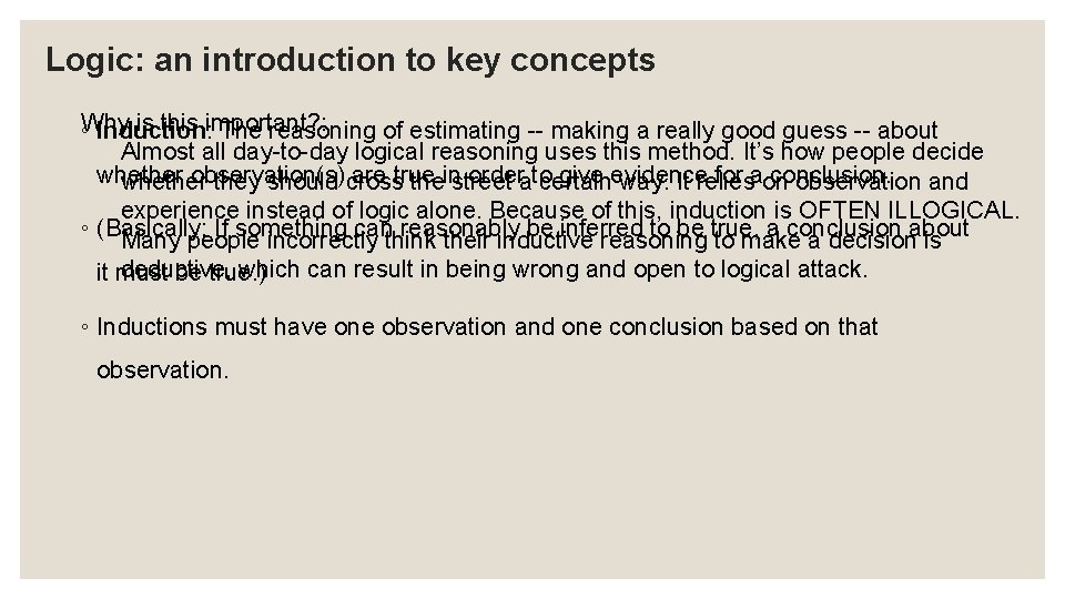 Logic: an introduction to key concepts Why is this important? : ◦ Induction: The