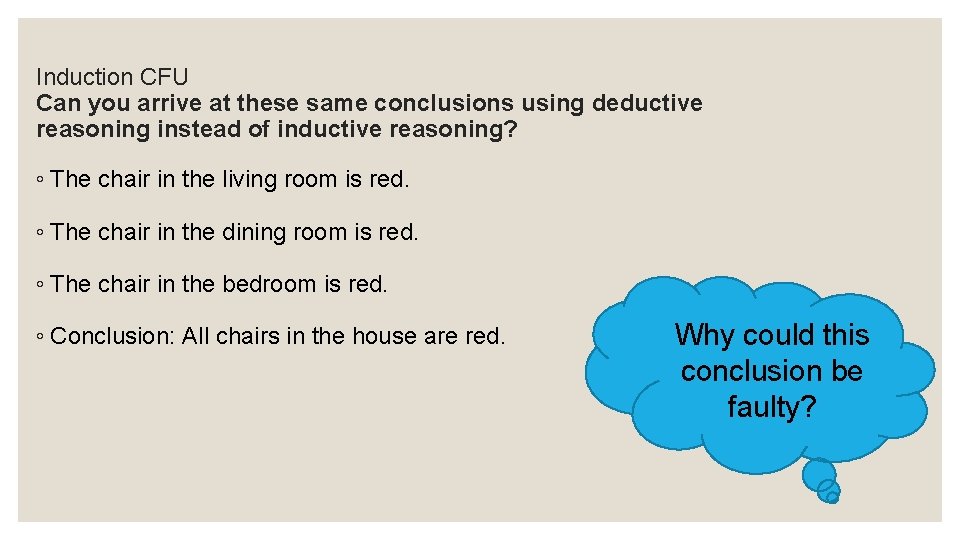 Induction CFU Can you arrive at these same conclusions using deductive reasoning instead of