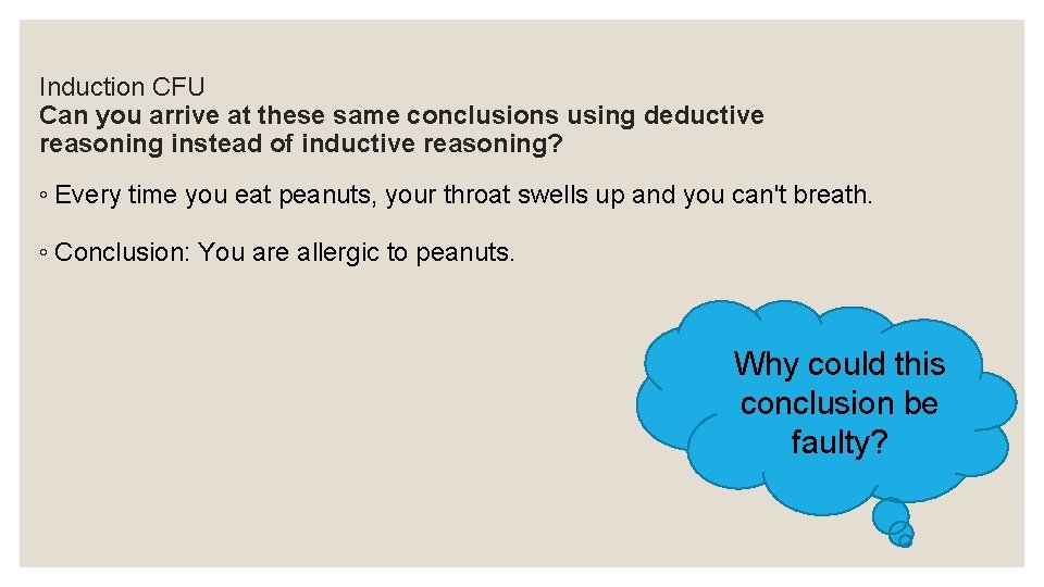 Induction CFU Can you arrive at these same conclusions using deductive reasoning instead of