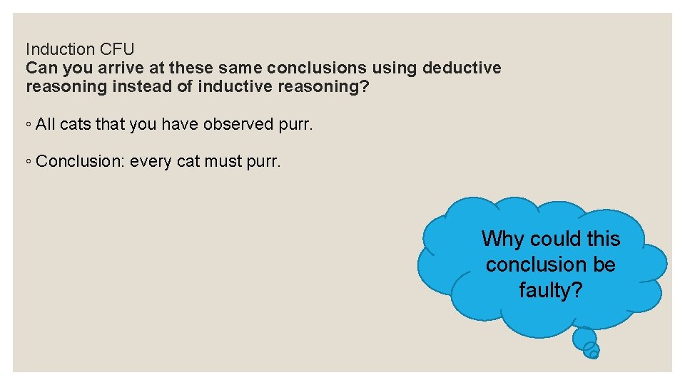 Induction CFU Can you arrive at these same conclusions using deductive reasoning instead of
