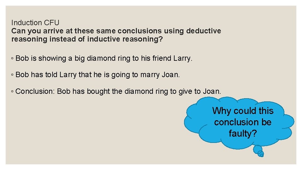 Induction CFU Can you arrive at these same conclusions using deductive reasoning instead of