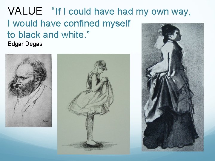 VALUE “If I could have had my own way, I would have confined myself