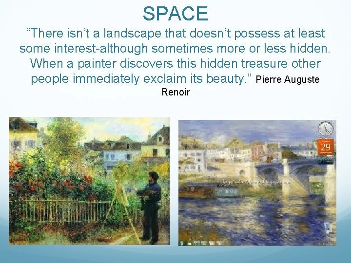 SPACE “There isn’t a landscape that doesn’t possess at least some interest-although sometimes more