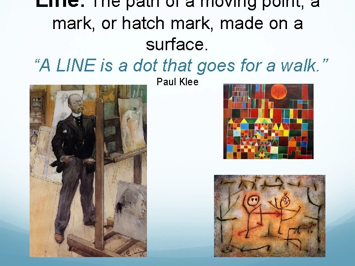 Line: The path of a moving point, a mark, or hatch mark, made on