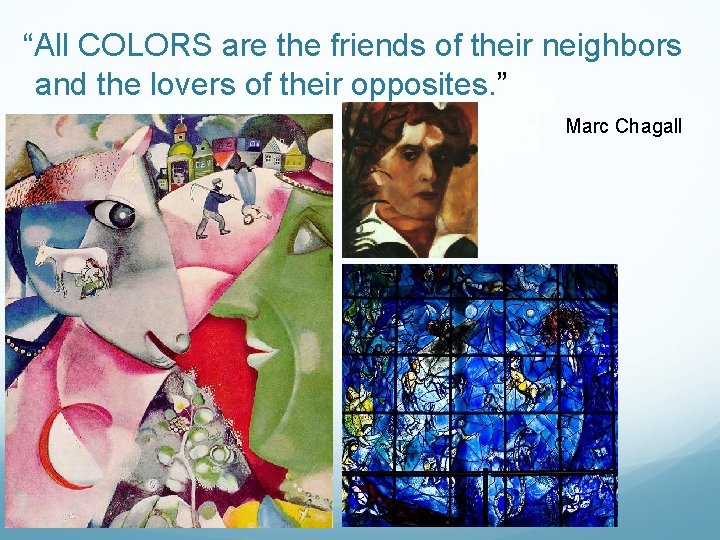 “All COLORS are the friends of their neighbors and the lovers of their opposites.