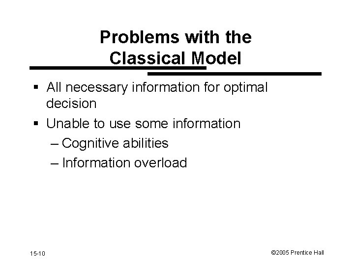 Problems with the Classical Model § All necessary information for optimal decision § Unable