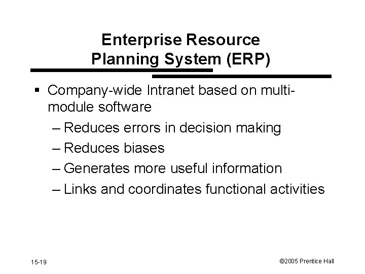 Enterprise Resource Planning System (ERP) § Company-wide Intranet based on multimodule software – Reduces