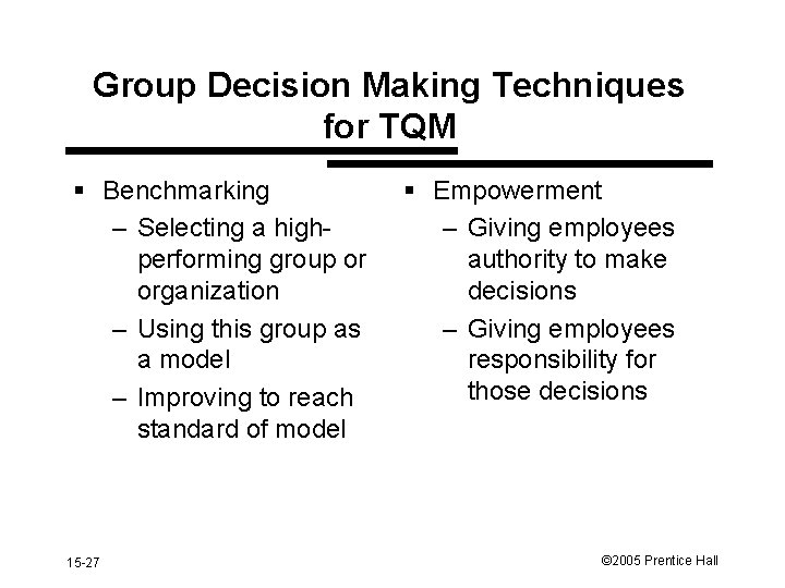 Group Decision Making Techniques for TQM § Benchmarking – Selecting a highperforming group or