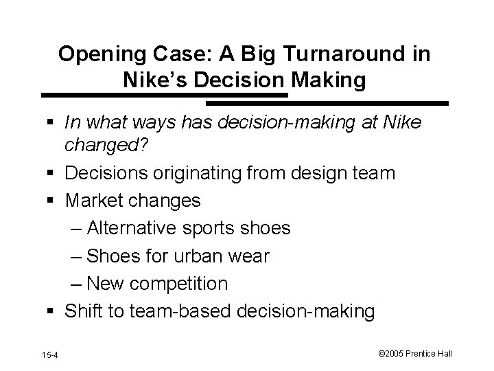 Opening Case: A Big Turnaround in Nike’s Decision Making § In what ways has