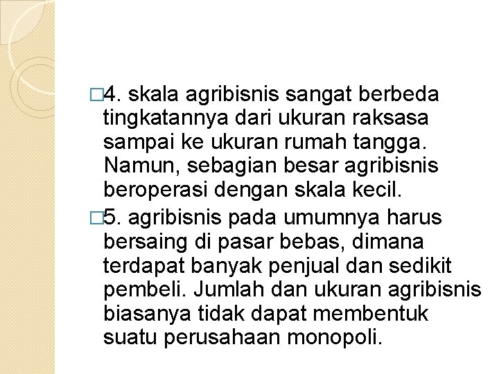 � 4. skala agribisnis sangat berbeda tingkatannya dari ukuran raksasa sampai ke ukuran rumah