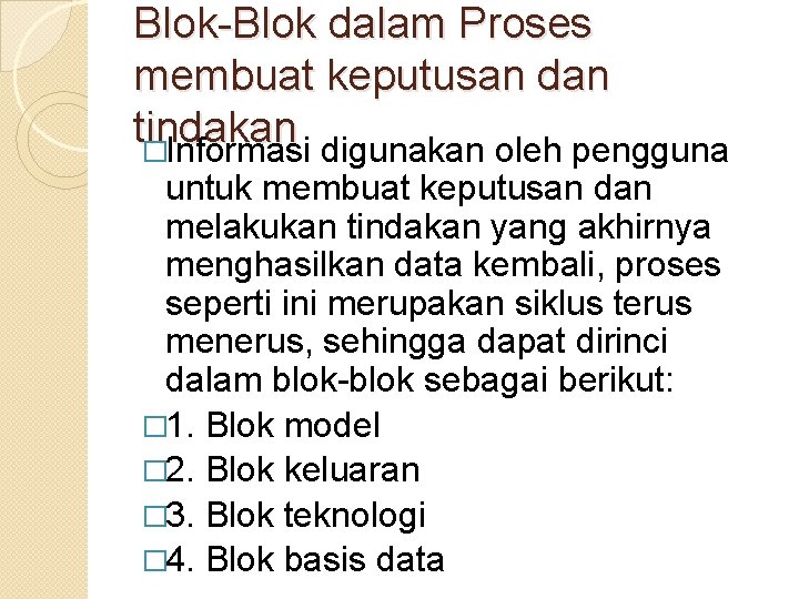 Blok-Blok dalam Proses membuat keputusan dan tindakan �Informasi digunakan oleh pengguna untuk membuat keputusan