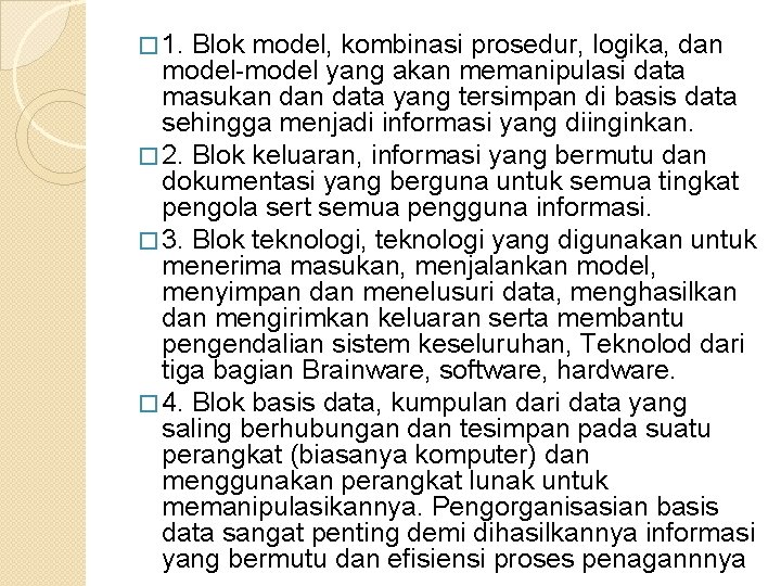 � 1. Blok model, kombinasi prosedur, logika, dan model-model yang akan memanipulasi data masukan