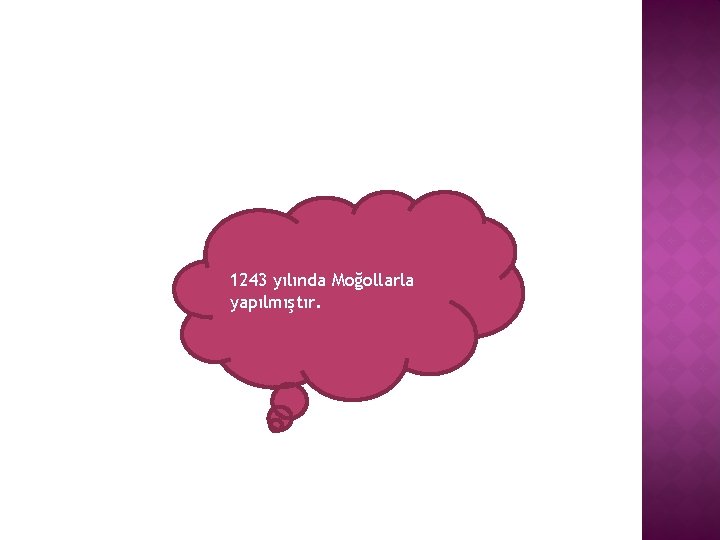 1243 yılında Moğollarla yapılmıştır. 