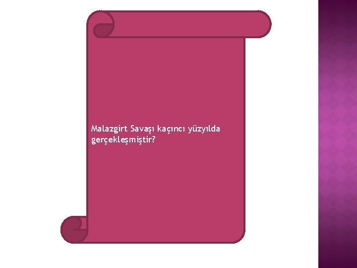 Malazgirt Savaşı kaçıncı yüzyılda gerçekleşmiştir? 