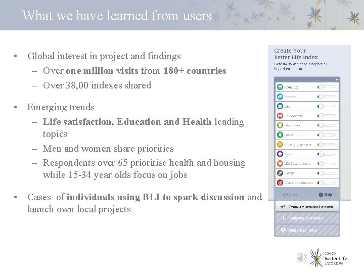 What we have learned from users • Global interest in project and findings –