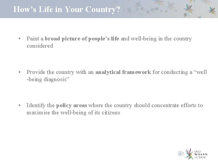 How’s Life in Your Country? • Paint a broad picture of people’s life and