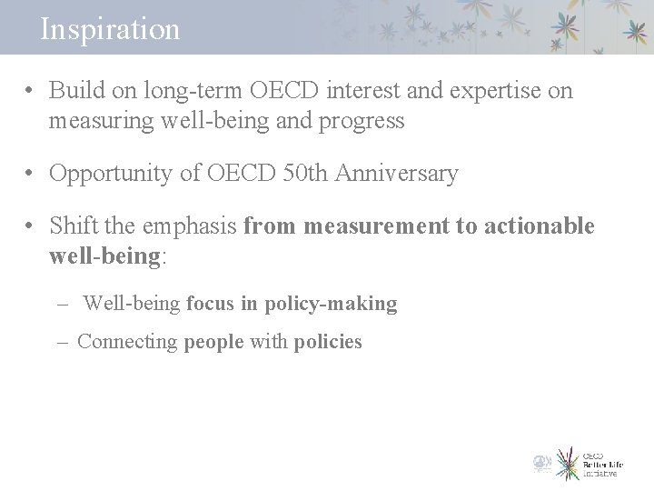 Inspiration • Build on long-term OECD interest and expertise on measuring well-being and progress
