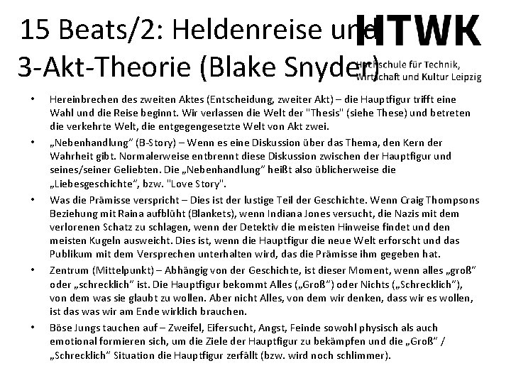 15 Beats/2: Heldenreise und 3 -Akt-Theorie (Blake Snyder) • • • Hereinbrechen des zweiten