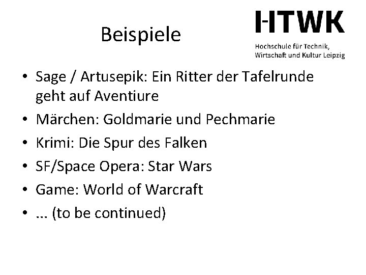 Beispiele • Sage / Artusepik: Ein Ritter der Tafelrunde geht auf Aventiure • Märchen: