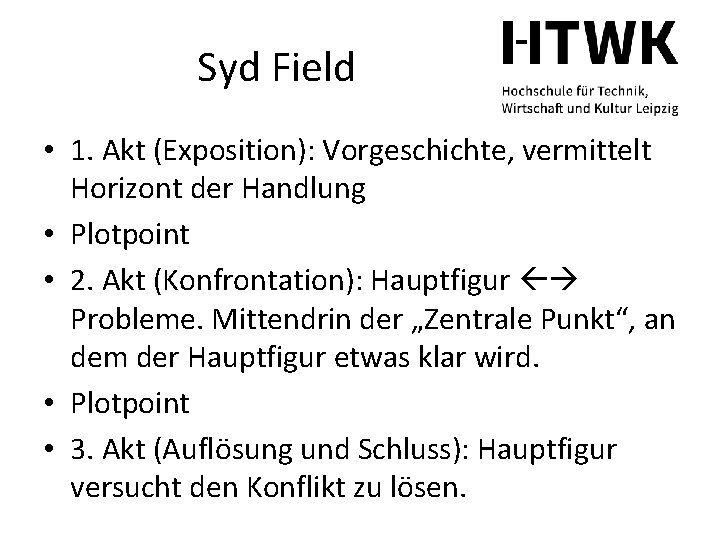 Syd Field • 1. Akt (Exposition): Vorgeschichte, vermittelt Horizont der Handlung • Plotpoint •