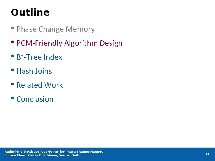Outline • Phase Change Memory • PCM-Friendly Algorithm Design • B+-Tree Index • Hash