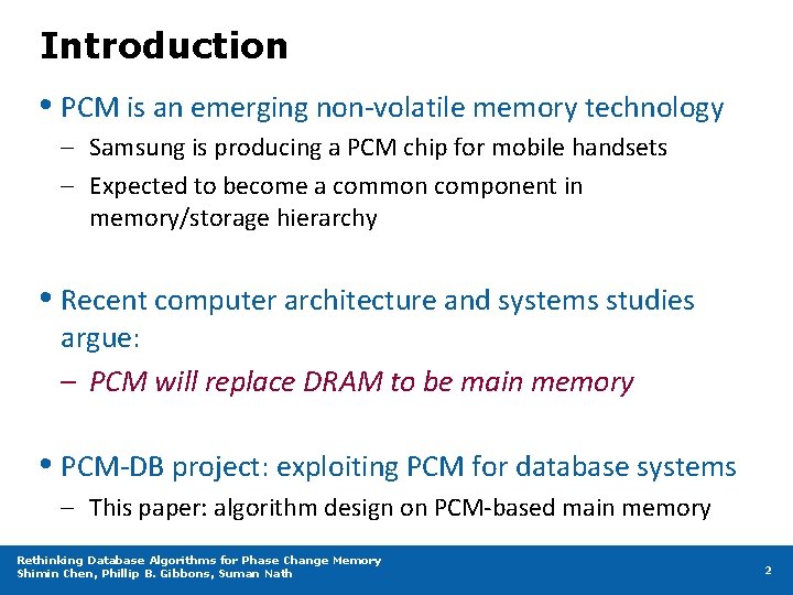 Introduction • PCM is an emerging non-volatile memory technology – Samsung is producing a