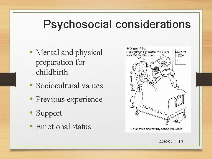 Psychosocial considerations • Mental and physical preparation for childbirth • • Sociocultural values Previous