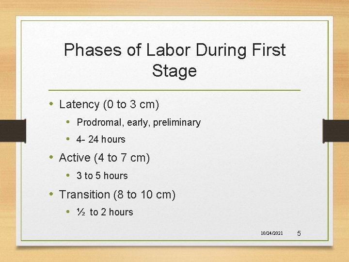 Phases of Labor During First Stage • Latency (0 to 3 cm) • Prodromal,