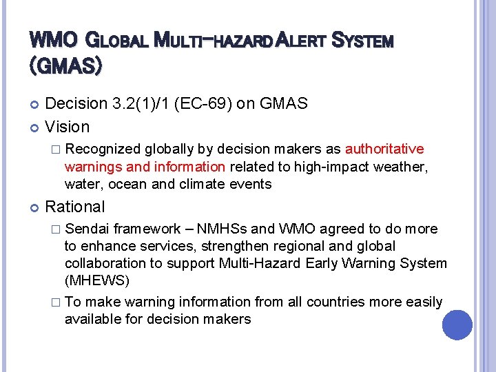 WMO GLOBAL MULTI-HAZARD ALERT SYSTEM (GMAS) Decision 3. 2(1)/1 (EC-69) on GMAS Vision �