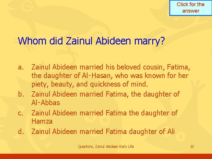 Click for the answer Whom did Zainul Abideen marry? a. b. c. d. Zainul Click for the answer Whom did Zainul Abideen marry? a. b. c. d. Zainul