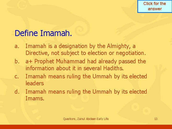 Click for the answer Define Imamah. a. b. c. d. Imamah is a designation Click for the answer Define Imamah. a. b. c. d. Imamah is a designation