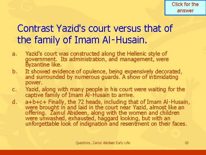 Click for the answer Contrast Yazid's court versus that of the family of Imam Click for the answer Contrast Yazid's court versus that of the family of Imam