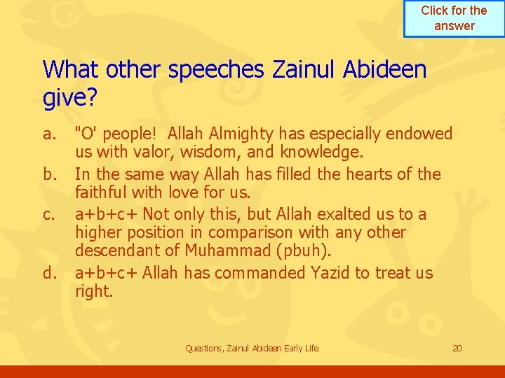 Click for the answer What other speeches Zainul Abideen give? a. b. c. d. Click for the answer What other speeches Zainul Abideen give? a. b. c. d.