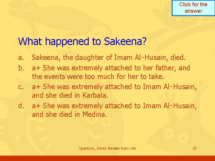 Click for the answer What happened to Sakeena? a. b. c. d. Sakeena, the Click for the answer What happened to Sakeena? a. b. c. d. Sakeena, the