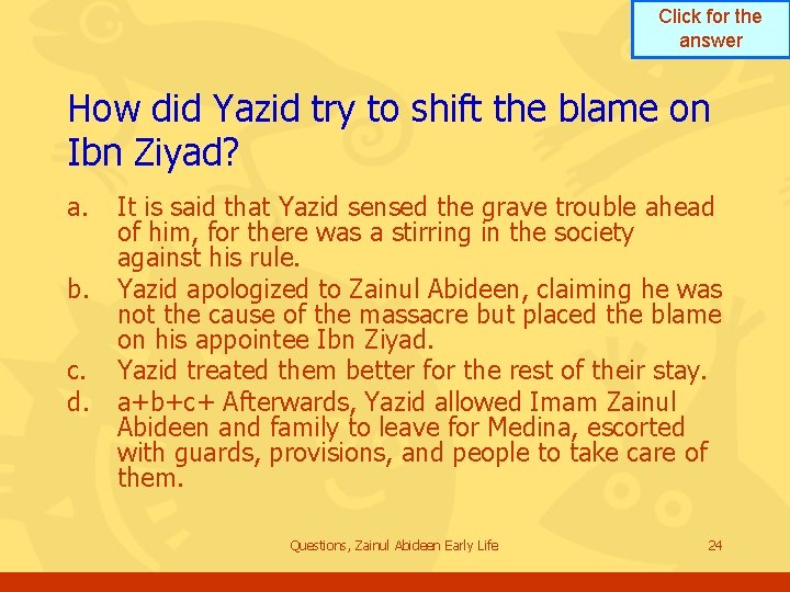 Click for the answer How did Yazid try to shift the blame on Ibn Click for the answer How did Yazid try to shift the blame on Ibn