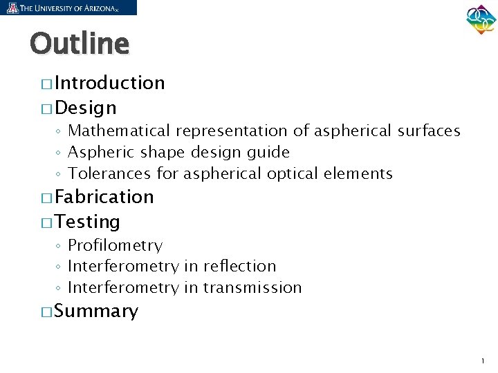 Outline � Introduction � Design ◦ Mathematical representation of aspherical surfaces ◦ Aspheric shape