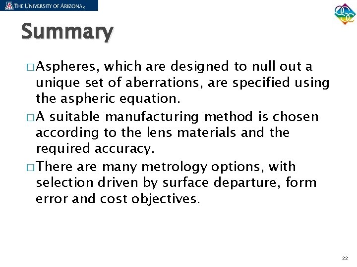Summary � Aspheres, which are designed to null out a unique set of aberrations,
