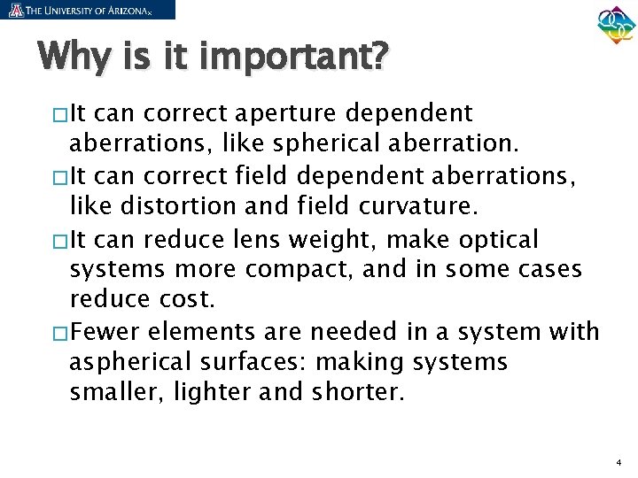 Why is it important? � It can correct aperture dependent aberrations, like spherical aberration.
