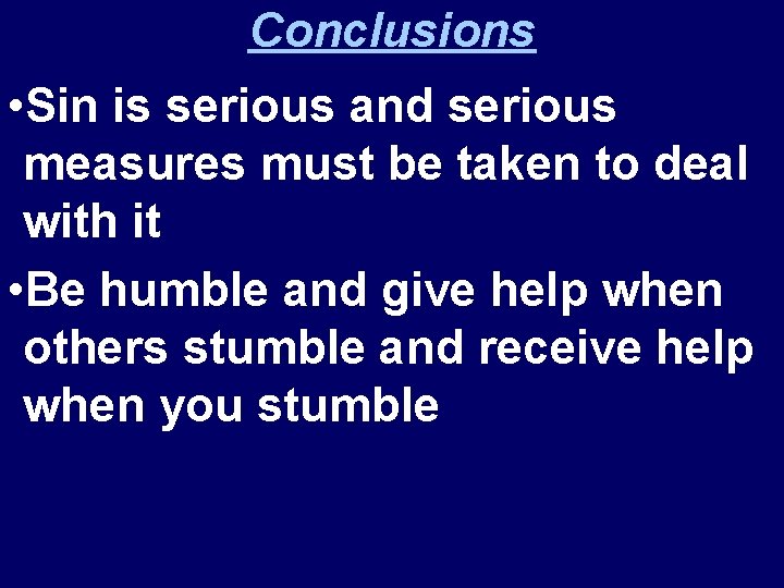 Conclusions • Sin is serious and serious measures must be taken to deal with