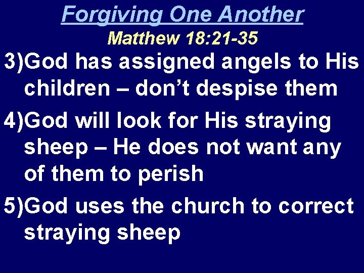 Forgiving One Another Matthew 18: 21 -35 3)God has assigned angels to His children