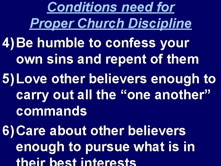 Conditions need for Proper Church Discipline 4) Be humble to confess your own sins